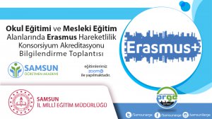 Okul Eğitimi ve Mesleki Eğitim Alanlarında Erasmus Hareketlilik Konsorsiyum Akreditasyonu Bilgilendirme Toplantısı