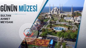Günün Müzesi: Sultanahmet Meydanı