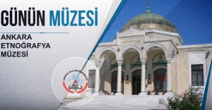 Günün Müzesi: Ankara Etnografya Müzesi
