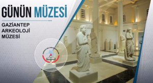 Günün Müzesi: Gaziantep Arkeoloji Müzesi