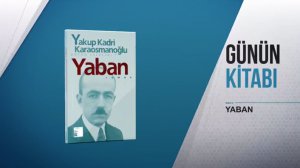 Günün Kitabı: Yaban - Yakup Kadri Karaosmanoğlu