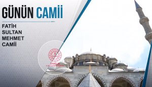 Günün Camiisi: Fatih Sultan Mehmet Camii