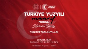 TÜRKİYE YÜZYILI MAARİF MODELİ TANITIM TOPLANTISI - 09.05.2024 PERŞEMBE