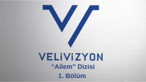 VELİVİZYON Ailem Dizisi 1. Bölüm