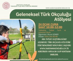 GELENEKSEL TÜRK OKÇULUĞU ATÖLYESİ