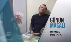 Günün Masalı: Uykucu Mustafa