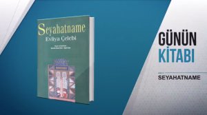 Günün Kitabı: Seyahatname - Evliya Çelebi