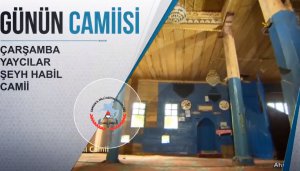 Günün Camiisi: Samsun Çarşamba Yaycılar - Şeyh Habil Camii