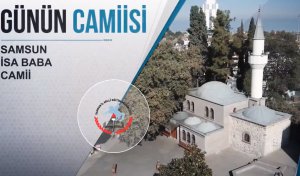 Günün Camiisi: Samsun İsa Baba Camii ve Türbesi